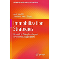 Immobilization Strategies: Biomedical, Bioengineering and Environmental Applicat [Paperback]