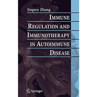 Immune Regulation and Immunotherapy in Autoimmune Disease [Hardcover]