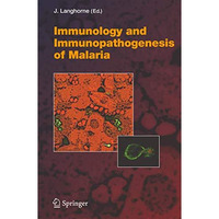 Immunology and Immunopathogenesis of Malaria [Hardcover]