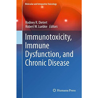 Immunotoxicity, Immune Dysfunction, and Chronic Disease [Hardcover]