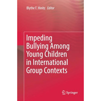 Impeding Bullying Among Young Children in International Group Contexts [Paperback]