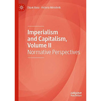 Imperialism and Capitalism, Volume II: Normative Perspectives [Hardcover]