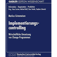 Implementierungscontrolling: Wirtschaftliche Umsetzung von Change-Programmen [Paperback]