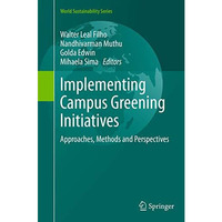 Implementing Campus Greening Initiatives: Approaches, Methods and Perspectives [Paperback]