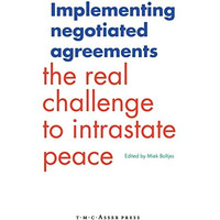 Implementing Negotiated Agreements: The Real Challenge to Intrastate Peace [Hardcover]