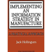 Implementing an Information Strategy in Manufacture: A Practical Approach [Paperback]