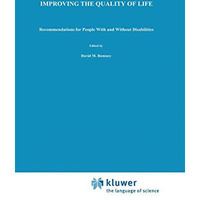 Improving the Quality of Life: Recommendations for People with and without Disab [Paperback]