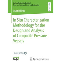 In Situ Characterization Methodology for the Design and Analysis of Composite Pr [Paperback]