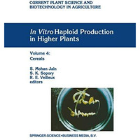 In Vitro Haploid Production in Higher Plants: Volume 4: Cereals [Hardcover]