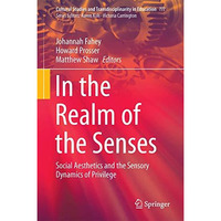 In the Realm of the Senses: Social Aesthetics and the Sensory Dynamics of Privil [Hardcover]