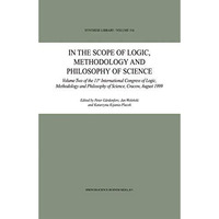 In the Scope of Logic, Methodology and Philosophy of Science: Volume Two of the  [Hardcover]