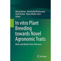 In vitro Plant Breeding towards Novel Agronomic Traits: Biotic and Abiotic Stres [Hardcover]