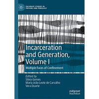 Incarceration and Generation, Volume I: Multiple Faces of Confinement [Hardcover]