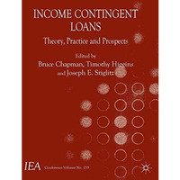 Income Contingent Loans: Theory, Practice and Prospects [Hardcover]