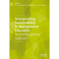 Incorporating Sustainability in Management Education: An Interdisciplinary Appro [Hardcover]