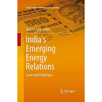 India's Emerging Energy Relations: Issues and Challenges [Paperback]