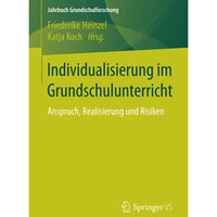 Individualisierung im Grundschulunterricht: Anspruch, Realisierung und Risiken [Paperback]