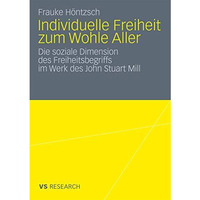 Individuelle Freiheit zum Wohle Aller: Die soziale Dimension des Freiheitsbegrif [Paperback]