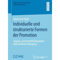 Individuelle und strukturierte Formen der Promotion: Zugang, Lernumweltbedingung [Paperback]