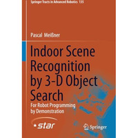 Indoor Scene Recognition by 3-D Object Search: For Robot Programming by Demonstr [Paperback]