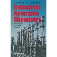 Industrial Aromatic Chemistry: Raw Materials ? Processes ? Products [Paperback]