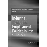 Industrial, Trade, and Employment Policies in Iran: Towards a New Agenda [Paperback]