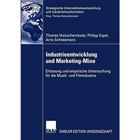 Industrieentwicklung und Marketing-Mixe: Erfassung und empirische Untersuchung f [Paperback]