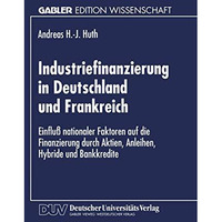 Industriefinanzierung in Deutschland und Frankreich: Einflu? nationaler Faktoren [Paperback]