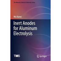 Inert Anodes for Aluminum Electrolysis [Paperback]