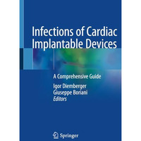 Infections of Cardiac Implantable Devices: A Comprehensive Guide [Paperback]