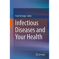 Infectious Diseases and Your Health [Hardcover]