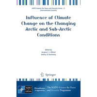 Influence of Climate Change on the Changing Arctic and Sub-Arctic Conditions [Paperback]