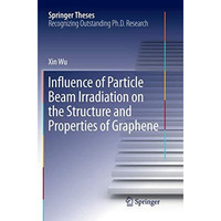 Influence of Particle Beam Irradiation on the Structure and Properties of Graphe [Paperback]