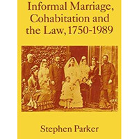 Informal Marriage, Cohabitation and the Law 17501989 [Paperback]