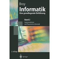 Informatik: Eine grundlegende Einf?hrung. Band 2: Systemstrukturen und Theoretis [Paperback]