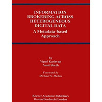 Information Brokering Across Heterogeneous Digital Data: A Metadata-based Approa [Hardcover]