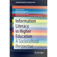 Information Literacy in Higher Education: A Sociocultural Perspective [Paperback]