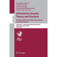 Information Security Theory and Practices: Security and Privacy of Pervasive Sys [Paperback]