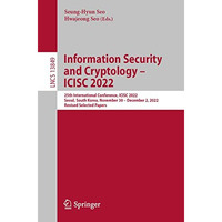 Information Security and Cryptology  ICISC 2022: 25th International Conference, [Paperback]