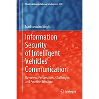 Information Security of Intelligent Vehicles Communication: Overview, Perspectiv [Hardcover]