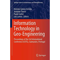 Information Technology in Geo-Engineering: Proceedings of the 3rd International  [Paperback]