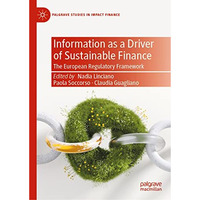 Information as a Driver of Sustainable Finance: The European Regulatory Framewor [Hardcover]