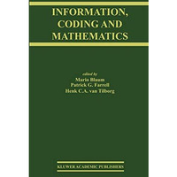 Information, Coding and Mathematics: Proceedings of Workshop honoring Prof. Bob  [Hardcover]