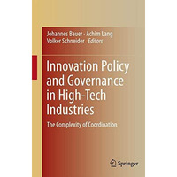 Innovation Policy and Governance in High-Tech Industries: The Complexity of Coor [Hardcover]