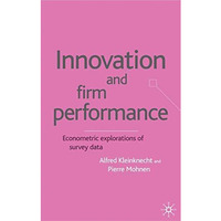 Innovation and Firm Performance: Econometric Explorations of Survey Data [Hardcover]