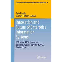 Innovation and Future of Enterprise Information Systems: ERP Future 2012 Confere [Paperback]