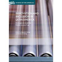 Innovation and Inclusion in Latin America: Strategies to Avoid the Middle Income [Hardcover]