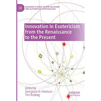 Innovation in Esotericism from the Renaissance to the Present [Paperback]