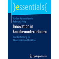 Innovation in Familienunternehmen: Eine Einf?hrung f?r Akademiker und Praktiker [Paperback]