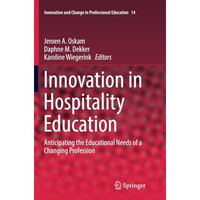 Innovation in Hospitality Education: Anticipating the Educational Needs of a Cha [Paperback]